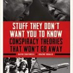 Stuff They Don’t Want You To Know: Conspiracy Theories That Won’t Go Away by David Southwell and Graeme Donald (book review). Stuff They Don’t Want You To Know: Conspiracy Theories That Won’t Go Away by David Southwell and Graeme Donald (book review).