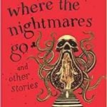 We Are Where The Nightmares Go And Other Stories by C. Robert Cargill (book review). We Are Where The Nightmares Go And Other Stories by C. Robert Cargill (book review).
