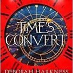 Time’s Convert (All Souls Universe book 1) by Deborah Harkness (book review). Time’s Convert (All Souls Universe book 1) by Deborah Harkness (book review).