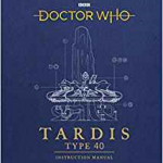 Doctor Who: TARDIS Type 40 Instruction Manual by Richard Atkinson and Mike Tucker, illustrated by Bavin Rymill (book review). Doctor Who: TARDIS Type 40 Instruction Manual by Richard Atkinson and Mike Tucker, illustrated by Bavin Rymill (book review).