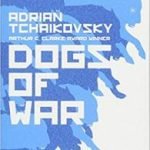 Dogs Of War by Adrian Tchaikovsky (book review). Dogs Of War by Adrian Tchaikovsky (book review).
