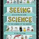 Seeing Science: An Illustrated Guide To The Wonders Of The Universe by Iris Gottlieb (book review). Seeing Science: An Illustrated Guide To The Wonders Of The Universe by Iris Gottlieb (book review).