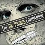The Dr. Phibes Companion by Justin Humphreys (book review). The Dr. Phibes Companion by Justin Humphreys (book review).