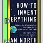 How To Invent Everything by Ryan North (book review). How To Invent Everything by Ryan North (book review).