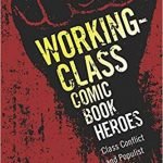 Working-Class Comic Book Heroes edited by Marc DiPaolo (book review). Working-Class Comic Book Heroes edited by Marc DiPaolo (book review).