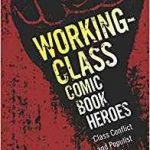 Working-Class Comic Book Heroes edited by Marc DiPaolo (book review). Working-Class Comic Book Heroes edited by Marc DiPaolo (book review).