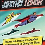 The Ages Of The Justice League edited by Joseph J. Darowski (book review). The Ages Of The Justice League edited by Joseph J. Darowski (book review).