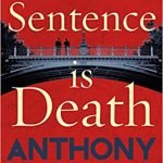 The Sentence Is Death (Detective Daniel Hawthorne book 2) by Anthony Horowitz (book review). The Sentence Is Death (Detective Daniel Hawthorne book 2) by Anthony Horowitz (book review).