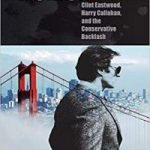 Dirty Harry’s America: Clint Eastwood, Harry Callahan, and the Conservative Backlash by Joe Street (book review). Dirty Harry’s America: Clint Eastwood, Harry Callahan, and the Conservative Backlash by Joe Street (book review).