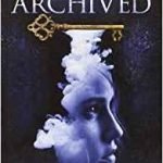 The Archived (The Archived book 1) by Victoria Schwab (book review). The Archived (The Archived book 1) by Victoria Schwab (book review).