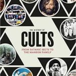 The History Of Cults: From Satanic Sects To The Manson Family by Robert Schroëder (book review). The History Of Cults: From Satanic Sects To The Manson Family by Robert Schroëder (book review).