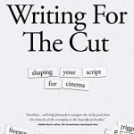 Writing For The Cut: Shaping Your Script For Cinema by Greg Loftin (book review). Writing For The Cut: Shaping Your Script For Cinema by Greg Loftin (book review).