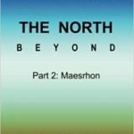 The North Beyond Part 2: Maesrhon by P.M. Scrayfield (book review). The North Beyond Part 2: Maesrhon by P.M. Scrayfield (book review).