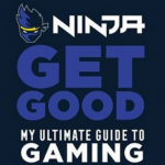 Ninja Get Good: My Ultimate Guide To Gaming by Tyler Blevins (book review). Ninja Get Good: My Ultimate Guide To Gaming by Tyler Blevins (book review).