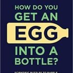 How Do You Get An Egg Into A Bottle? by Erwin Brecher & Mike Gerrard (book review). How Do You Get An Egg Into A Bottle? by Erwin Brecher & Mike Gerrard (book review).
