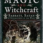 A History Of Magic And Witchcraft by Frances Timbers (book review). A History Of Magic And Witchcraft by Frances Timbers (book review).