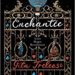 Enchantée by Gita Trelease (book review). Enchantée by Gita Trelease (book review).