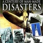 Images Of The Past: A Century Of Man-Made Disasters by Nigel Blundell (book review). Images Of The Past: A Century Of Man-Made Disasters by Nigel Blundell (book review).