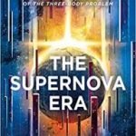 The Supernova Era by Cixin Liu, translated by Joel Martinsen (book review). The Supernova Era by Cixin Liu, translated by Joel Martinsen (book review).