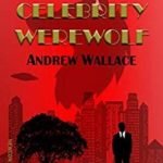 Celebrity Werewolf by Andrew Wallace (book review). Celebrity Werewolf by Andrew Wallace (book review).