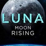 Luna: Moon Rising by Ian McDonald (book review). Luna: Moon Rising by Ian McDonald (book review).