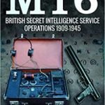 MI6: British Security Intelligence Service Operations 1909-1945 by Nigel West (book review). MI6: British Security Intelligence Service Operations 1909-1945 by Nigel West (book review).