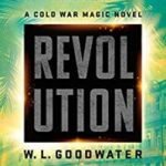 Revolution: Cold War Magic # 2 by W. L. Goodwater (book review). Revolution: Cold War Magic # 2 by W. L. Goodwater (book review).