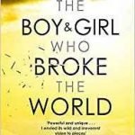 The Boy & Girl Who Broke The World by Amy Reed (book review). The Boy & Girl Who Broke The World by Amy Reed (book review).