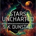 Stars Uncharted by S. K. Dunstall (book review). Stars Uncharted by S. K. Dunstall (book review).