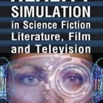 Reality Simulation In Science Fiction, Literature, Film and Television by Heather Duerre Humann (book review). Reality Simulation In Science Fiction, Literature, Film and Television by Heather Duerre Humann (book review).