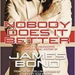 Nobody Does It Better: The Complete Uncensored Unauthorised Oral History of James Bond by Mark A. Altman & Edward Gross (book review). Nobody Does It Better: The Complete Uncensored Unauthorised Oral History of James Bond by Mark A. Altman & Edward Gross (book review).