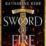 Sword Of Fire, a novel of Deverry: The Justice War book 1 by Katharine Kerr (book review). Sword Of Fire, a novel of Deverry: The Justice War book 1 by Katharine Kerr (book review).
