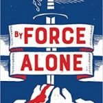 By Force Alone by Lavie Tidhar (book review). By Force Alone by Lavie Tidhar (book review).
