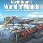 Martin Bower’s World Of Models by Shaun McClure & Martin Bower (book review). Martin Bower’s World Of Models by Shaun McClure & Martin Bower (book review).