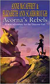 Acorna’s Rebels (book 6 of the Acorna series) by Anne McCaffrey and Elizabeth Ann Scarborough (book review).