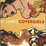 DC Comics: Covergirls by Louise Simonson (book review). DC Comics: Covergirls by Louise Simonson (book review).