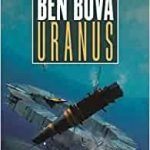 Uranus (Outer Planets Trilogy book 1) by Ben Bova (book review). Uranus (Outer Planets Trilogy book 1) by Ben Bova (book review).