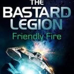 Friendly Fire: book two of The Bastard Legion by Gavin Smith (book review). Friendly Fire: book two of The Bastard Legion by Gavin Smith (book review).