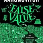 False Value (Rivers Of London book 8) by Ben Aaronovitch (book review). False Value (Rivers Of London book 8) by Ben Aaronovitch (book review).