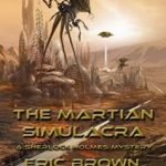 The Martian Simulacra: A Sherlock Holmes Mystery Set 3 Book 2 by Eric Brown (book review) The Martian Simulacra: A Sherlock Holmes Mystery Set 3 Book 2 by Eric Brown (book review)