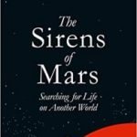 The Sirens Of Mars: Searching For Life On Another World by Sarah Stewart Johnson (book review). The Sirens Of Mars: Searching For Life On Another World by Sarah Stewart Johnson (book review).
