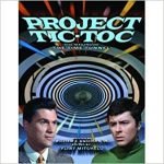 Project Tic-Toc: The Making Of The Time Tunnel by William E. Anchors Jr. (book review). Project Tic-Toc: The Making Of The Time Tunnel by William E. Anchors Jr. (book review).