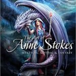The Art Of Anne Stokes: Mystical, Gothic & Fantasy by Anne Stokes & John Woodward (book review). The Art Of Anne Stokes: Mystical, Gothic & Fantasy by Anne Stokes & John Woodward (book review).