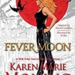 Fever Moon by Karen Marie Moning, David Lawrence, Al Rio and Cliff Richards (graphic novel review). Fever Moon by Karen Marie Moning, David Lawrence, Al Rio and Cliff Richards (graphic novel review).