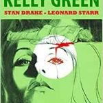 Kelly Green: The Complete Collection by Stan Drake and Leonard Starr (graphic novel review). Kelly Green: The Complete Collection by Stan Drake and Leonard Starr (graphic novel review).