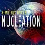 Nucleation by Kimberley Unger (book review). Nucleation by Kimberley Unger (book review).