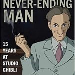 Sharing A House With The Never-Ending Man (15 Years At Studio Ghibli) by Steve Alpert (book review). Sharing A House With The Never-Ending Man (15 Years At Studio Ghibli) by Steve Alpert (book review).