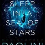 To Sleep In A Sea Of Stars by Christopher Paolini (book review). To Sleep In A Sea Of Stars by Christopher Paolini (book review).