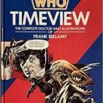 Doctor Who: Timeview: The Complete Doctor Who Illustrations Of Frank Bellamy by David Bellamy (book review). Doctor Who: Timeview: The Complete Doctor Who Illustrations Of Frank Bellamy by David Bellamy (book review).