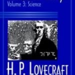 Collected Essays Volume 3: Science by H.P. Lovecraft edited by S.T. Joshi (book review). Collected Essays Volume 3: Science by H.P. Lovecraft edited by S.T. Joshi (book review).